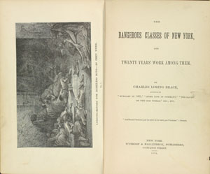 Charles Loring Brace. The Dangerous Classes of New York, and Twenty Years’ Work among Them. New York: Wynkoop & Hallenbeck, 1872.